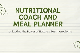 be your nutrition coach and design a custom meal plan