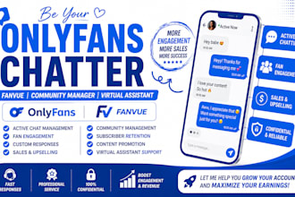 be your onlyfans chatter, fanvue, community manager, virtual assistant
