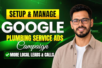 setup and manage google ads local business for plumbing service lead generation