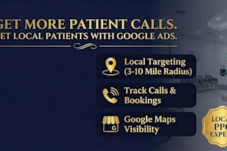 setup and manage google ads for local dental clinics to get leads and calls