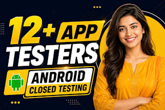 provide 12 testers closed testing 20 testers mobile app testing 12 testers