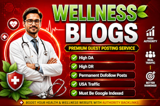 write and publish wellness blogs on high dr 60 sites