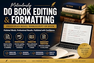 meticulously do book editing and formatting, proofread novel manuscript or book