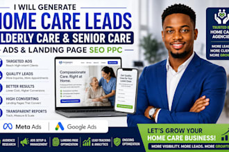 generate home care leads elderly care senior care ads and landing page SEO PPC