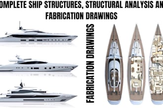 design ship structures, structural analysis, and fabrication drawings