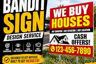 design eye catching bandit sign, yard sign, real estate and open house signs