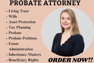 be your probate lawyer in california, ny for court documents, property transfer