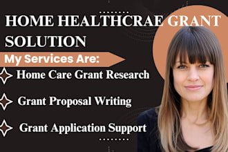 do home healthcare grant writing, research, grant proposal and apply for grant