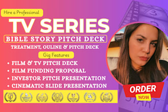 create film pitch deck, TV series bible, show bible, screenplay treatment