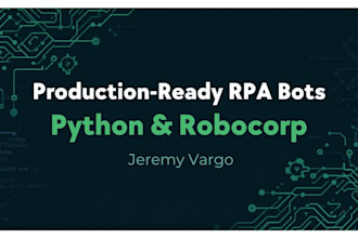 build a production ready rpa bot using python and robocorp