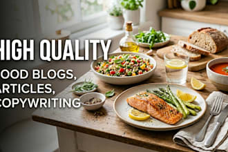 write high quality food blog posts for your hungry readers