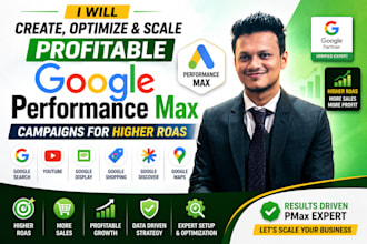 create and optimize google ads performance max, pmax campaigns for higher roas
