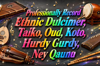 professionally record ethnic dulcimer, taiko, oud, koto, hurdy gurdy, ney qanun