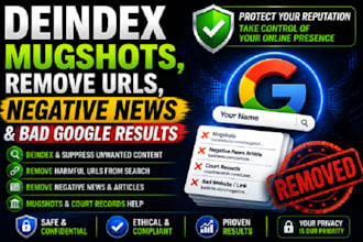 deindex mugshots, remove urls, negative news and bad google results