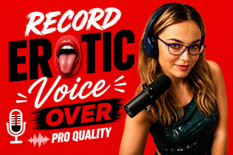 record nsfw erotic voiceover, asmr audio voice acting for video game narration