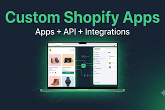 build a custom shopify app, API integration or store customization
