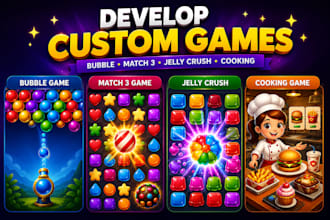 develop custom bubble game, match 3 game, jelly crush and cooking game