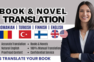 expertly translate your book, novel into romanian, turkish, finnish to english