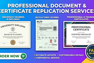 replicate any document, certificate, degree, ielts, school diploma, statement