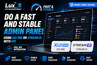 do a fast and stable admin panel using xui one or xtream ui with API