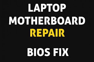 repair laptop motherboard, fix bios issues, and do remote ssd ram upgrade