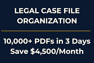 organize legal case files in 3 days as VA for lawyers