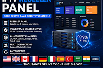 provide you reseller panel with good server and all country channel