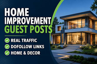 publish home improvement guest post da 50 dofollow backlinks on home decor blog
