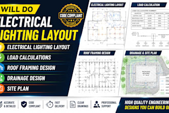 do electrical lighting layout, load calculation roof framing, drainage site plan