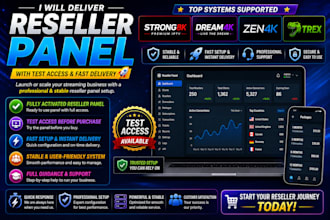 deliver reseller panel with test and panel like strong8k, dream4k, zen4k, trex