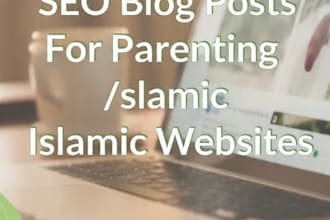 write SEO blog posts and articles on parenting and islamic topics