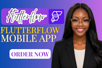 build flutterflow mobile app, flutter app development for android and ios