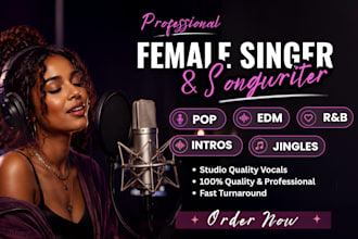 be your female vocalist singer songwriter for pop edm rnb jingles and intros