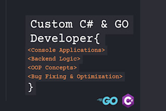develop custom console applications and backend logic in c sharp or go