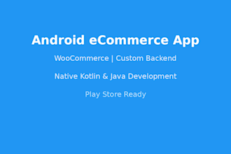 build an android ecommerce app with woocommerce or custom backend