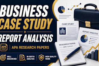 write business case studies, report analysis, and apa research