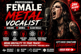 be your female metal screamer, growls, hard rock singer, deathcore, death metal