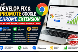 develop fix promote google chrome extension increase chrome extention download