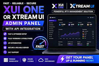 do a fast and reliable working xui one or xtream ui admin panel with API
