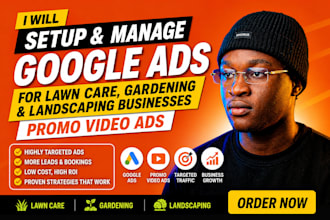 setup and manage google ads for lawn care gardening landscaping promo video ads