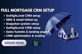 build complete gohighlevel mortgage CRM system with snapshot and automation