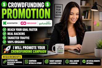 do crowdfunding promotion for gofundme ,kickstarter, indiegogo