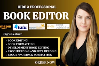 be your professional book editor for editing, proofreading and formatting