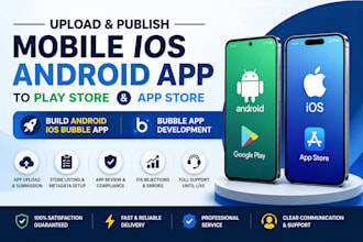 upload publish mobile ios android app to play store build android ios bubble app