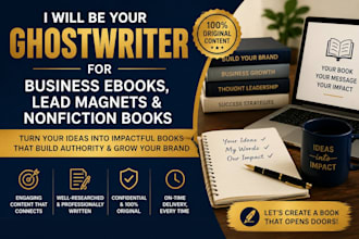 be your ebook writer for business, lead magnets, or ghostwriting
