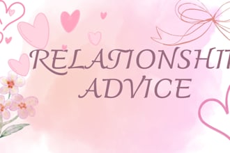 give honest relationship advice and dating tips for you