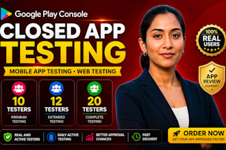 provide 10,12,20 google play closed app testing mobile app testing web testing