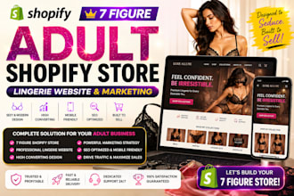 create 7 figure adult shopify store, lingerie website and marketing adult store