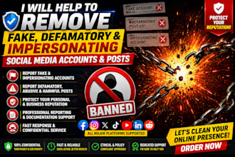 help to remove fake, defamatory, impersonating social media accounts and posts