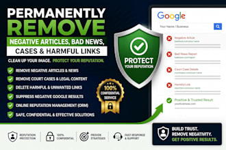 permanently remove articles, bad news ,cases,  delete negative links from google